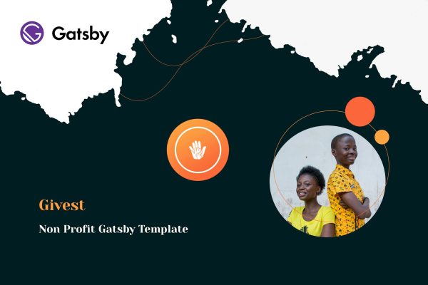 Givest - Non Profit Gatsby Template Givest Gatsby React template, you’ll have everything your charity website needs to get started