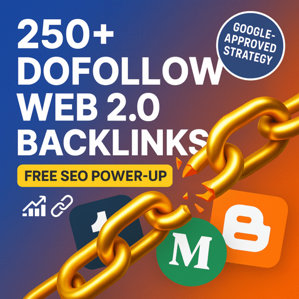 250+ High-Quality Dofollow Web 2.0 Backlinks – Boost SEO & Increase Website Visibility