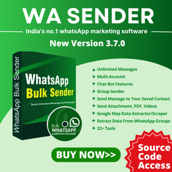 WA Bulk WhatsApp Sender v3.7.0 (2025) – Unlimited Messaging, Google Maps Scraper, Group Tools, Source Code & 100% Resale Rights
